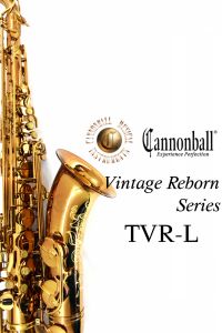 Cannonball 《即納可能！》 TVR-L "Vintage Reborn Series"【新品】 【キャノンボール】【テナーサックス】【ヴィンテージリボーンシリーズ】【ダークアンバーラッカー仕上げ】【横浜店】【WIND YOKOHAMA】