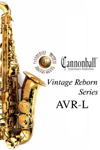 Cannonball 《即納可能！》 AVR-L "Vintage Reborn Series" 【新品】 【キャノンボール】【アルトサックス】【ヴィンテージリボーンシリーズ】【ダークアンバーラッカー仕上げ】【横浜店】【WIND YOKOHAMA】