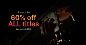 【2023.7.31 まで】Cinesamples 全品60%オフセールが7月31日まで延長！🥳🥳 買い逃したかた、今月までがチャンスです。